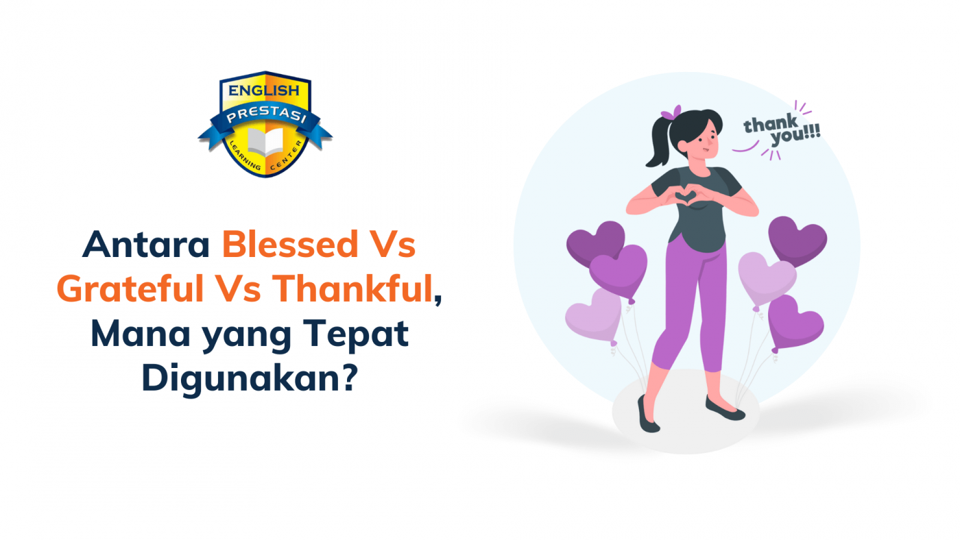 Antara Blessed Vs Grateful Vs Thankful, Mana yang Tepat Digunakan