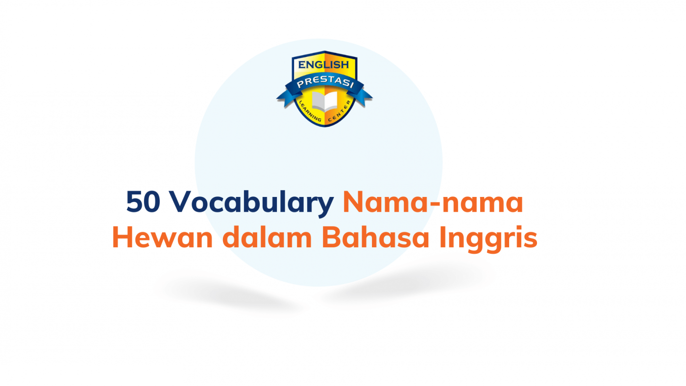 50 Vocabulary Nama-nama Hewan dalam Bahasa Inggris